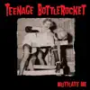 Teenage Bottlerocket - Mutilate Me - Single